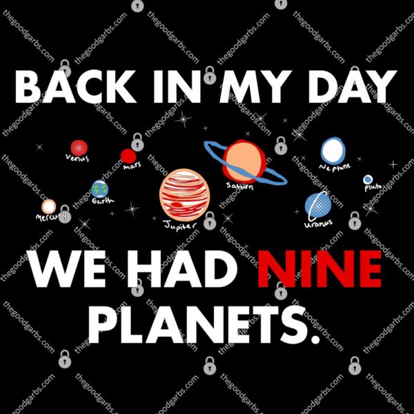 Back In My Day We Had Nine Planets T-Shirt