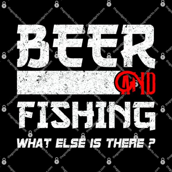 Beer And Fishing What Else Is There Funny Fishing Meme T-Shirt