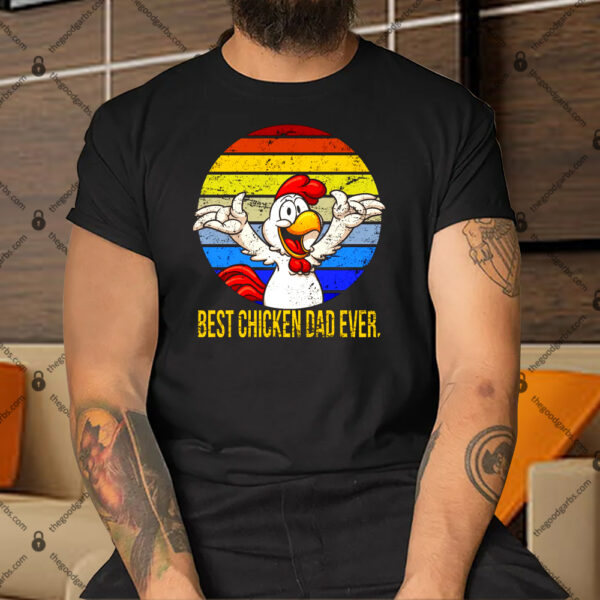 Best Chicken Dad Ever Shirt