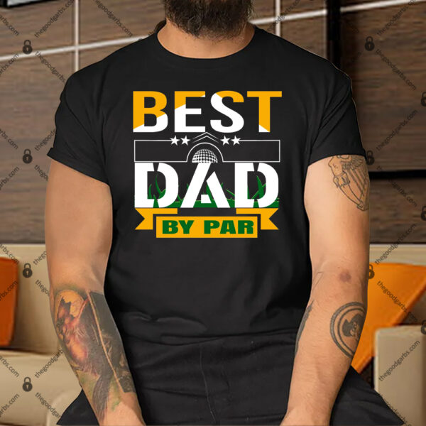 Best Dad By Par Shirt