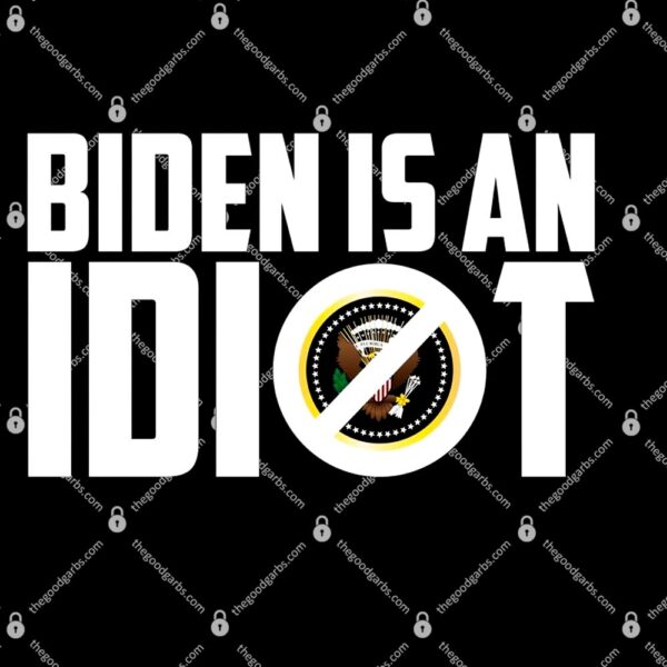 Biden Is An Idiot T-Shirt
