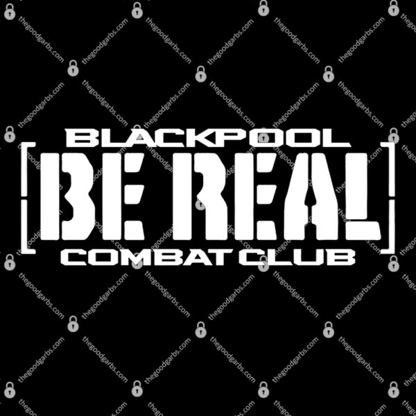 Blackpool Combat Club Be Real T-Shirt