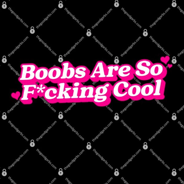 Boobs Are Fucking Cool Pink T-Shirt