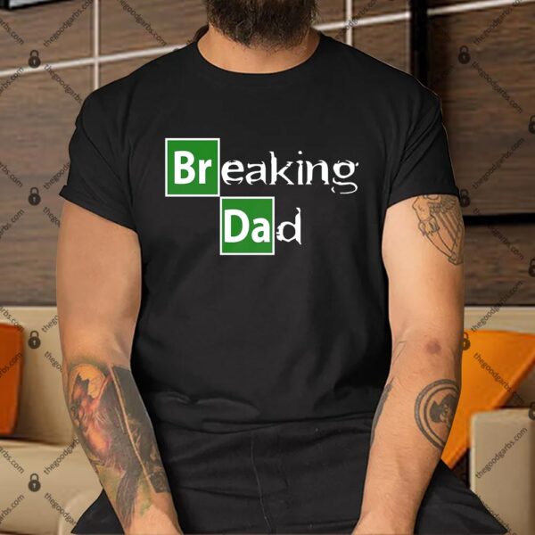 Breaking Dad Shirt