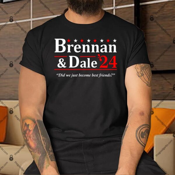 Brennan And Dale 2024 Election Shirt