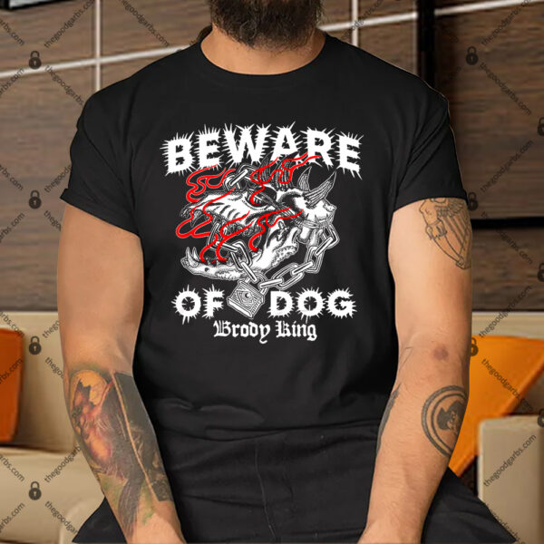 Brody King Beware Of Dog Shirt