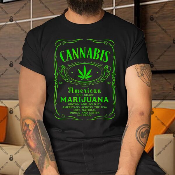 Canabis American High Grade Marijuana Grown And Sold By Americans Shirt