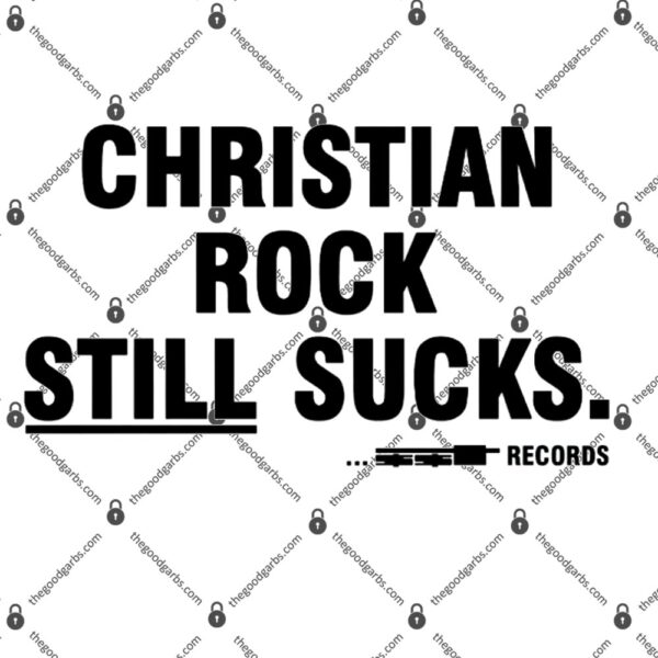 Christian Rock Still Sucks T-Shirt