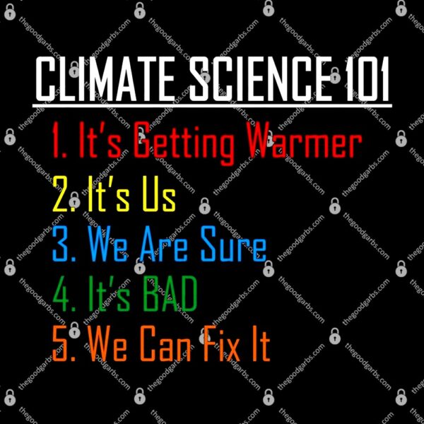 Climate Science 101 Climate Change Facts We Can Fix It T-Shirt