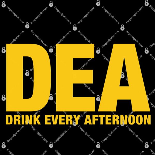 DEA Drunk Every Afternoon T-Shirt