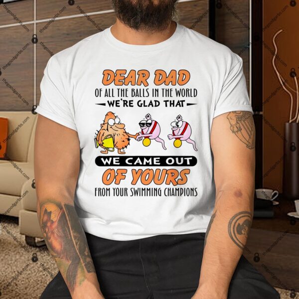 Dear Dad Of All The Balls In World Funny Sperm Fathers Day Shirt