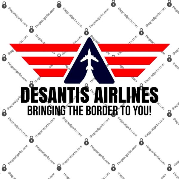 Desantis Airlines Bringing The Boarder To You Political T-Shirt