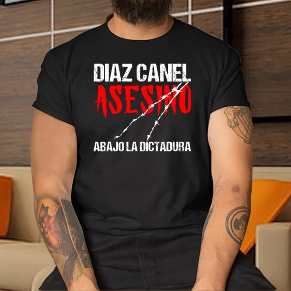 Diaz Canel Asesino Abajo la Dictadura Diaz Canel Singao Shirt