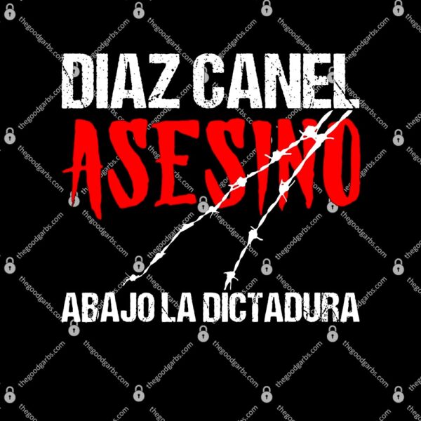 Diaz Canel Asesino Abajo la Dictadura Diaz Canel Singao T-Shirt
