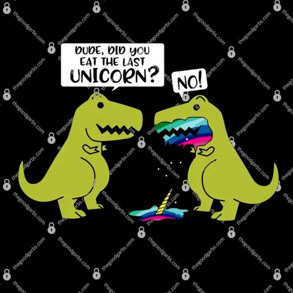 Did You Eat The Last Unicorn Dinosaur T-Shirt