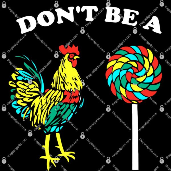 Don't Be A Chicken Lollipop T-Shirt