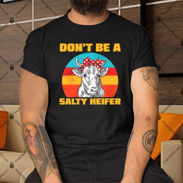 Don't Be A Salty Heifer Shirt