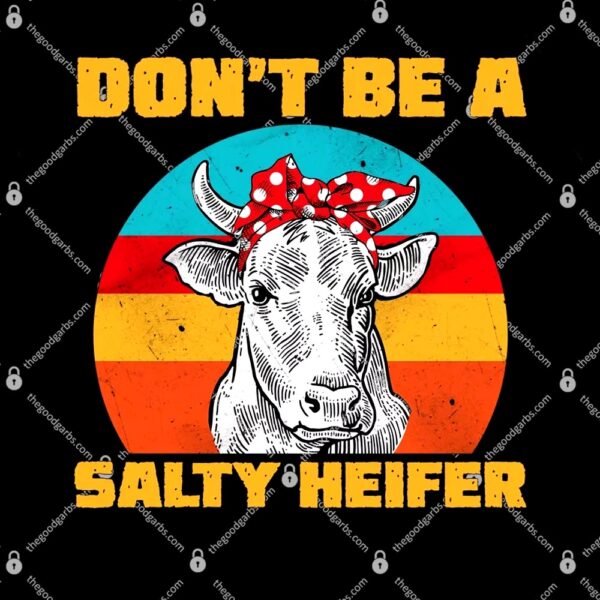 Don't Be A Salty Heifer T-Shirt