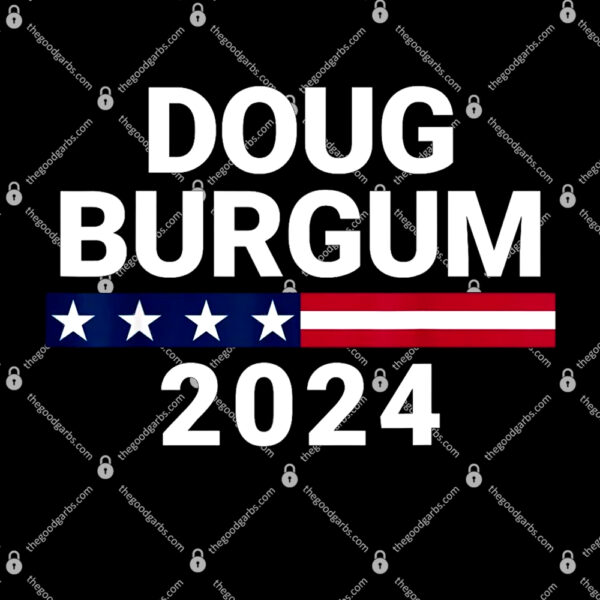 Doug Burgum 2024 Doug Burgum For Presidential Election T-Shirt