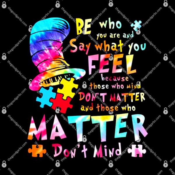 Dr Seuss Be Who You Are Say What You Feel Because Those T-Shirt