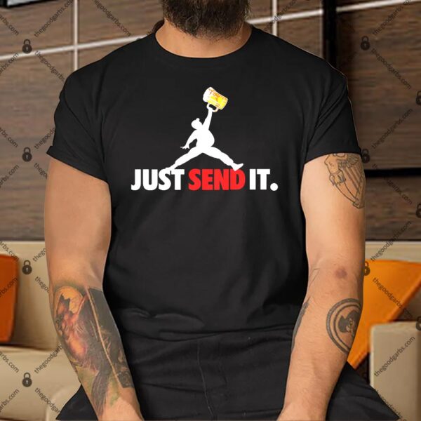 Drunkman Just Send It Shirt
