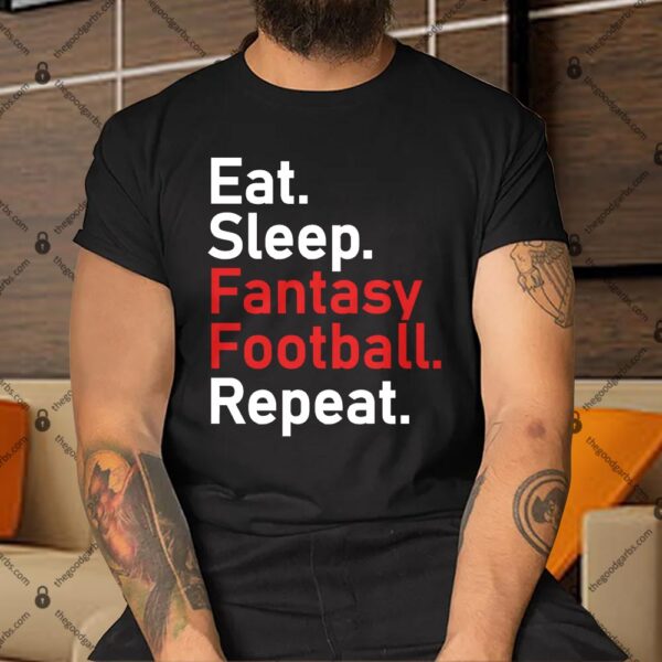 Eat Sleep Fantasy Football Repeat Shirt