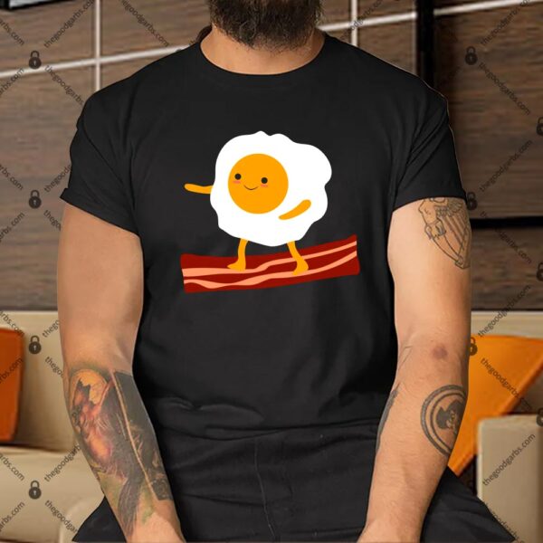 Egg Surfing On Bacon Shirt