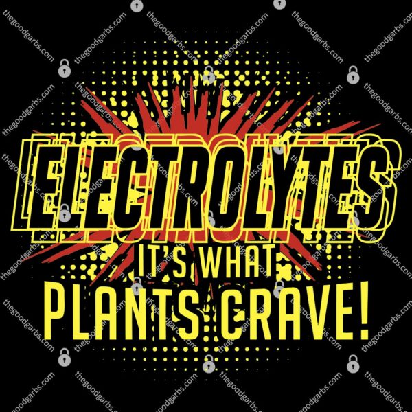 Electrolytes It s What Plants Crave T-Shirt