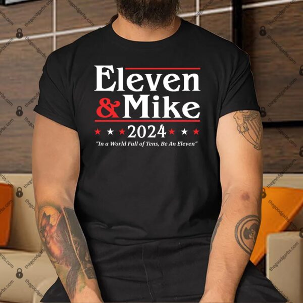 Eleven and Mike 2024 Election Shirt