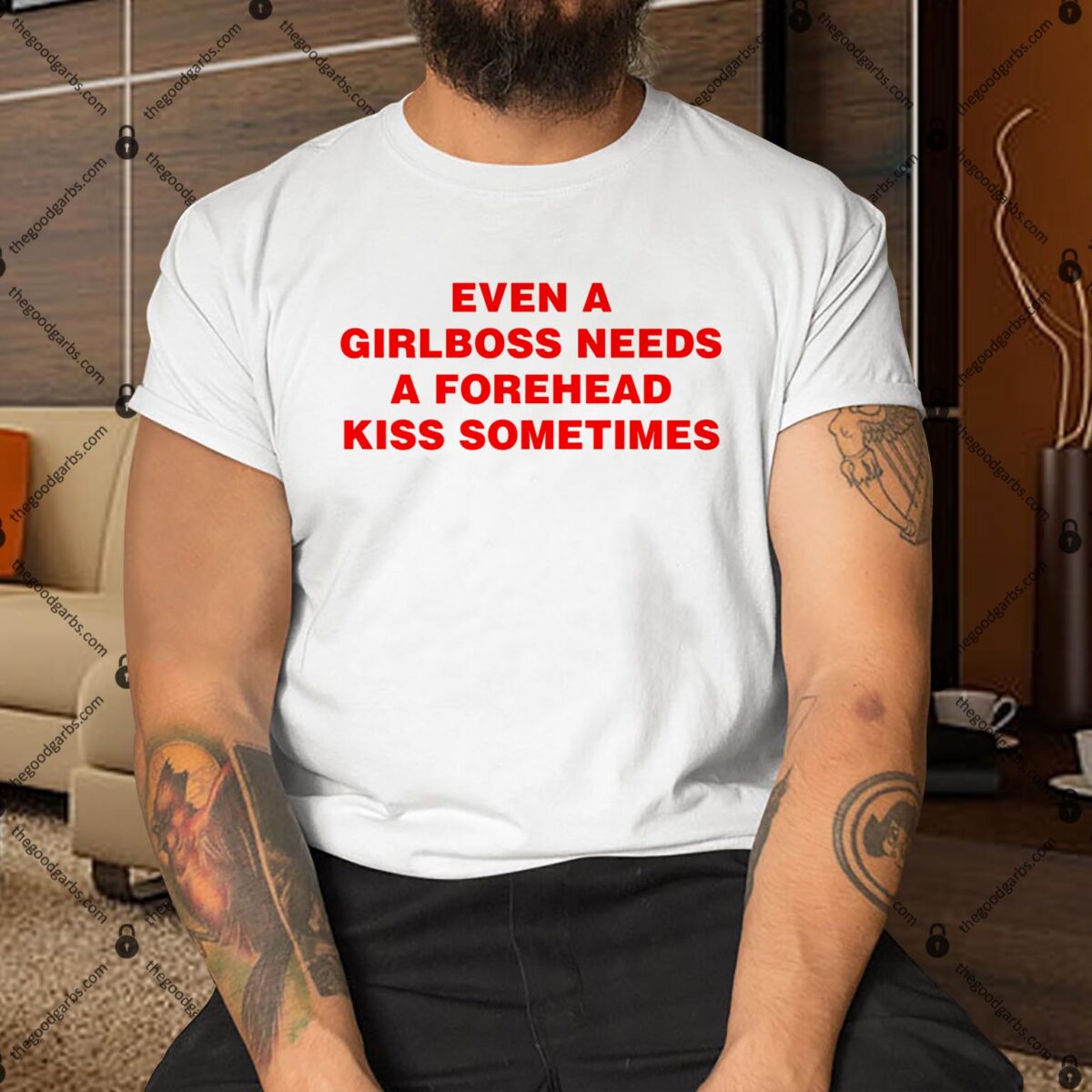 Even A Girlboss Needs A Forehead Kiss Sometimes Shirt