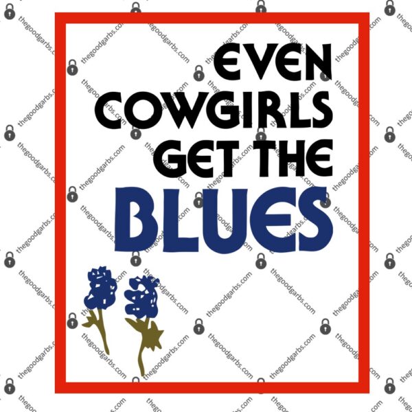 Even Cowgirls Get The Blues T-Shirt