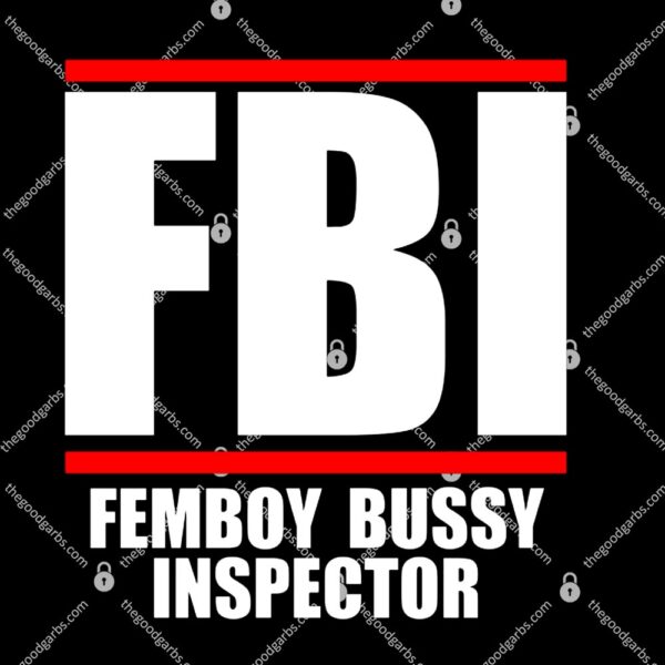 FBI Femboy Bussy Inspector T-Shirt