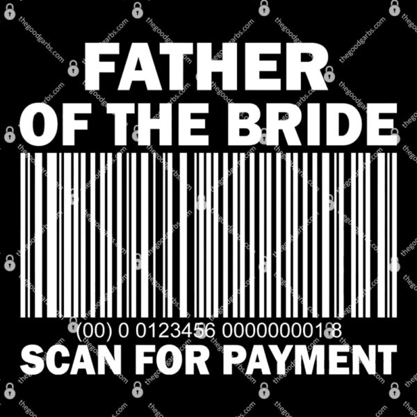 Father Of The Bride Scan For Payment T-Shirt