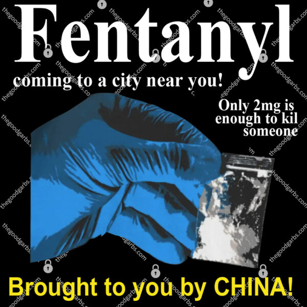 Fentanyl Coming To A City Near You Brought To You By China Shirt 1