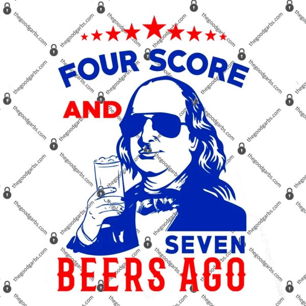 Four Score And Seven Beers Ago 4th Of July USA Merica T-Shirt