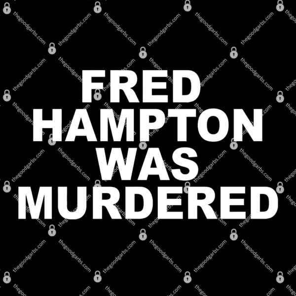 Fred Hampton Was Murdered T-Shirt