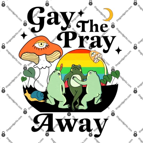 Frog Gay The Pray Away T-Shirt