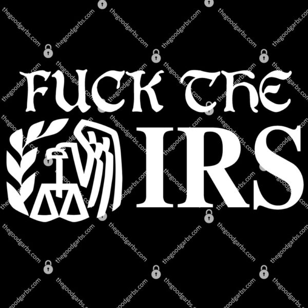 Fuck The IRS Internal Revenue Service T-Shirt