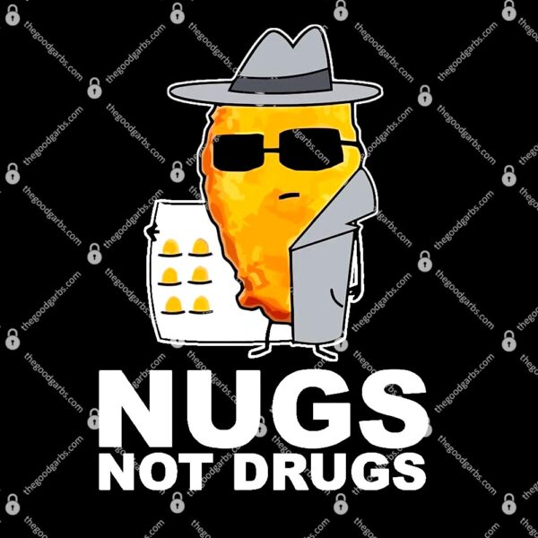Funny Chicken Nuggets Nugs Not Drugs T-Shirt
