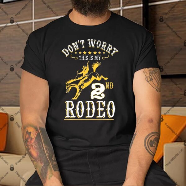 Funny Dont Worry This Is My 2nd Rodeo Horseback Riding Shirt