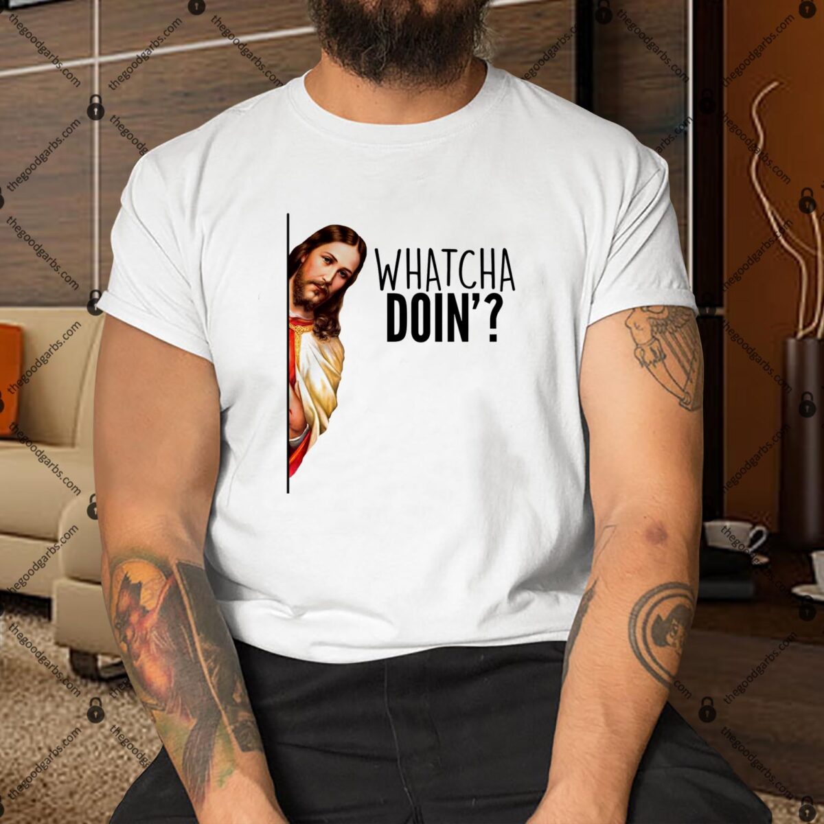 Funny Jesus Whatcha Doin' Shirt