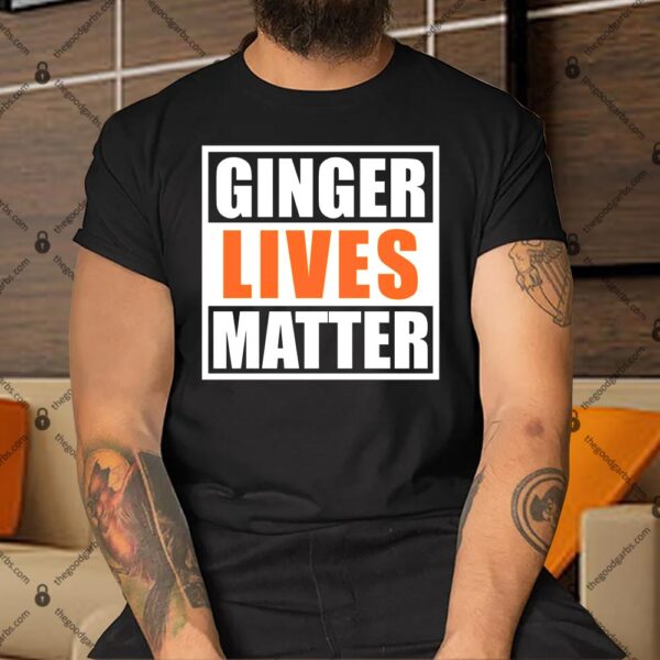 Ginger Lives Matter Shirt