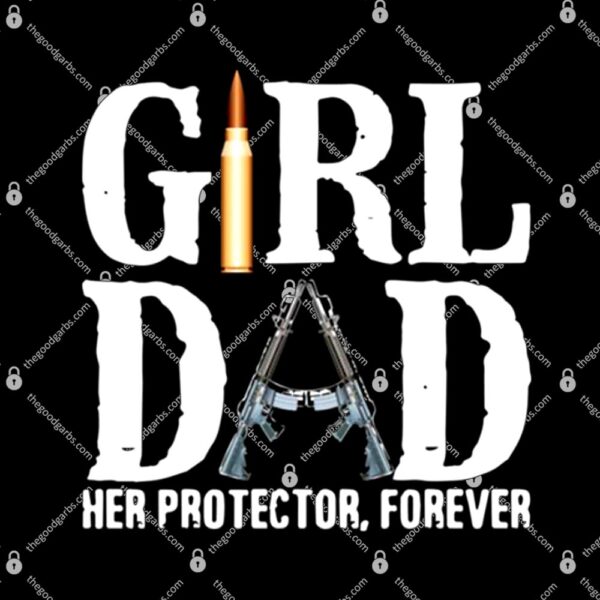 Girl Dad Her Protector Forever T-Shirt