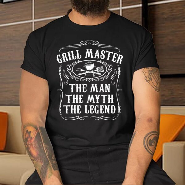 Grill Master The Man The Myth Legend Shirt