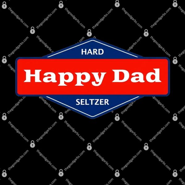 Happy Dad Hard Seltzer T-Shirt