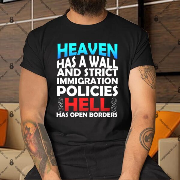 Heaven Has A Wall Hell Has Open Borders Shirt