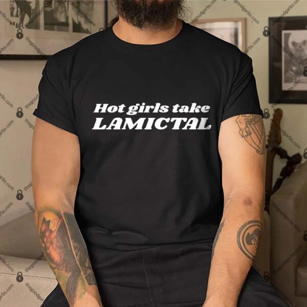 Hot Girls Take Lamictal Shirt1