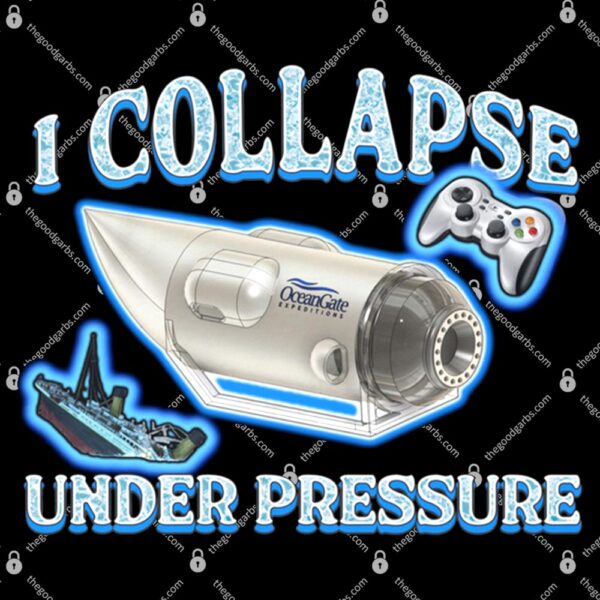 I Collapse Under Pressure T-Shirt