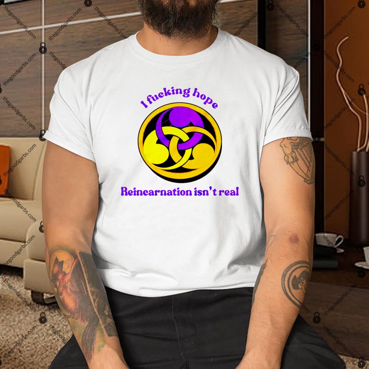 I Fucking Hope Reincarnation Isn't Real Shirt