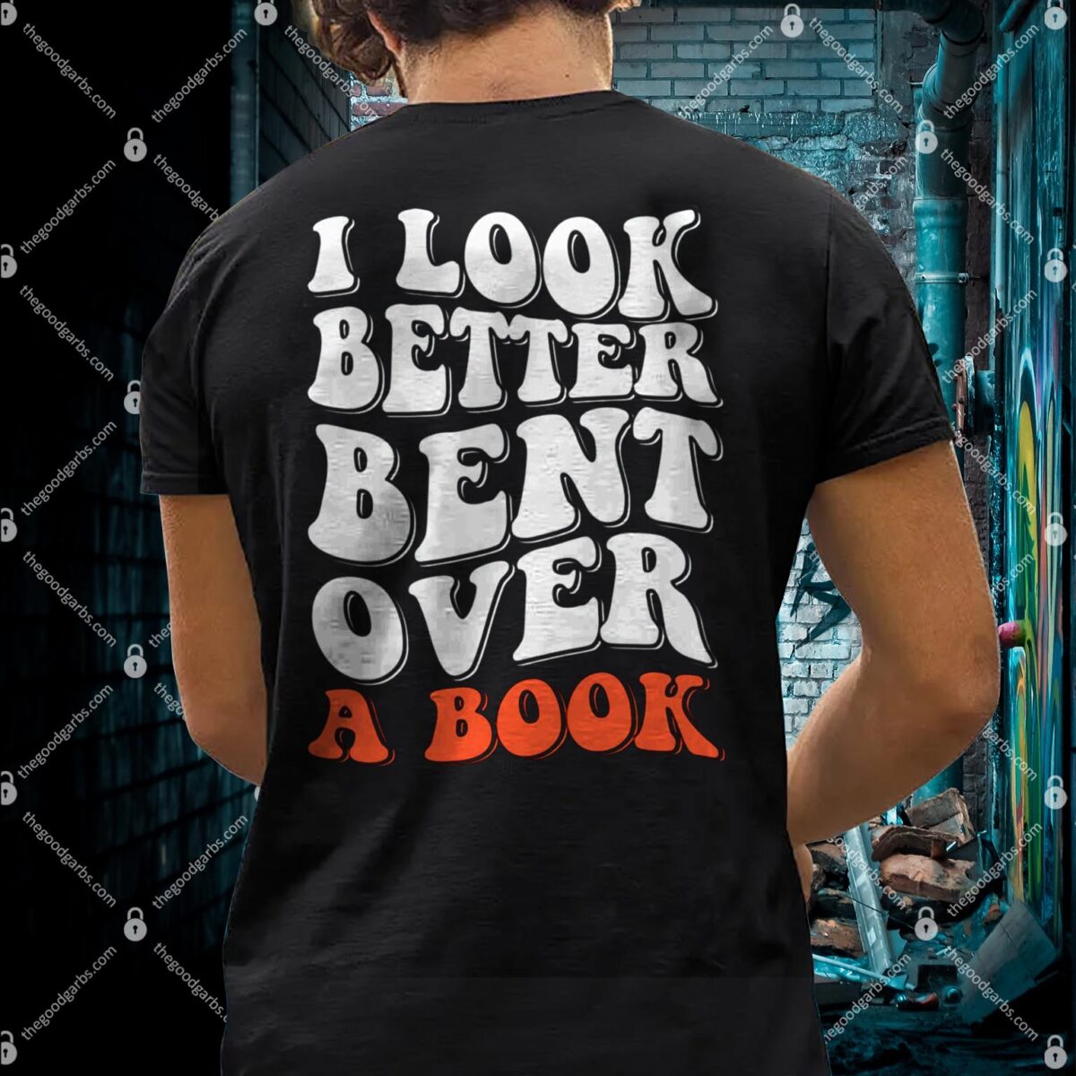 I Look Better Bent Over A Book Shirt